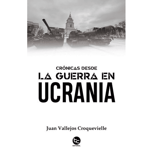 Cronicas Desde La Guerra En Ucrania