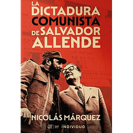 La Dictadura Comunista De Salvador Allende