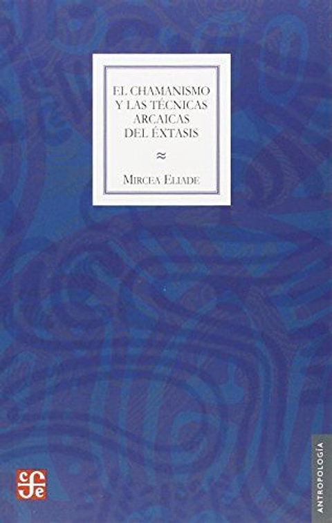 El Chamanismo Y Las Tecnicas Arcaicas Del Extasis