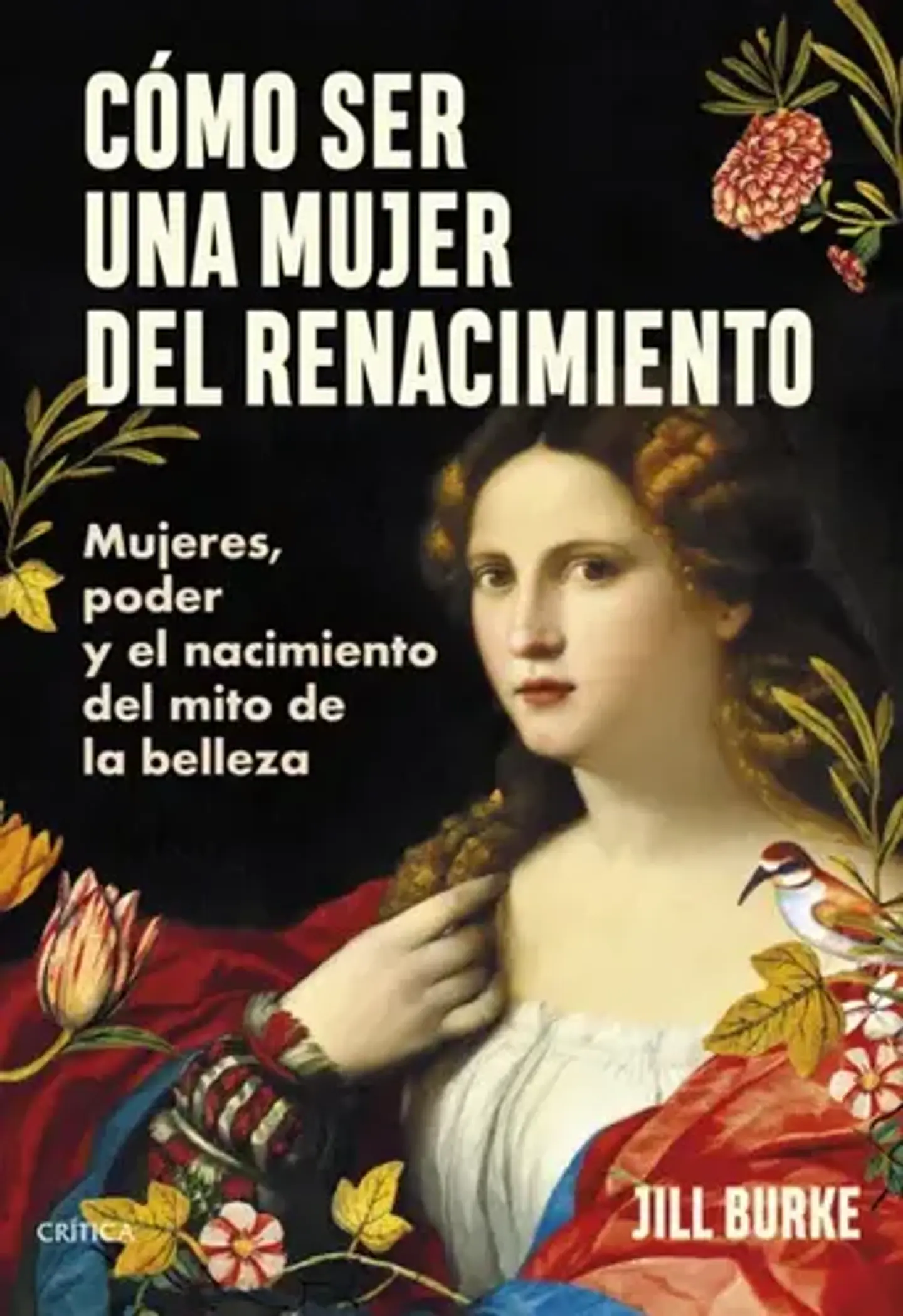 Como Ser Una Mujer Del Renacimiento: Mujeres, Poder Y El Nacuimiento Del Mito De La Belleza 1