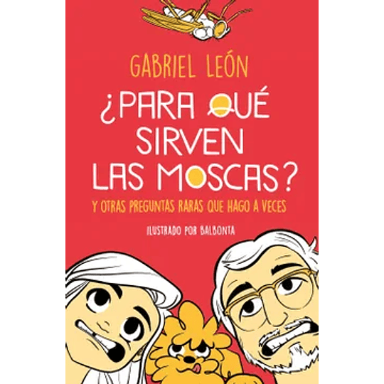 ¿Para Que Sirven Las Moscas? Y Otras Preguntas Raras Que Hago A Veces