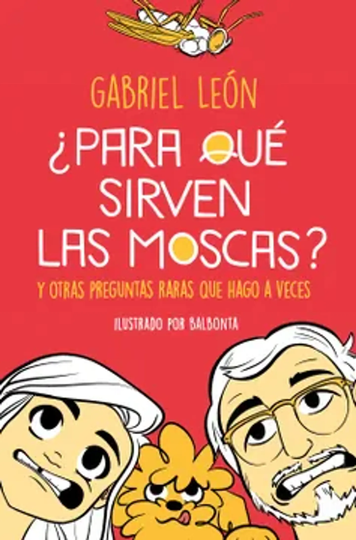 ¿Para Que Sirven Las Moscas? Y Otras Preguntas Raras Que Hago A Veces 1