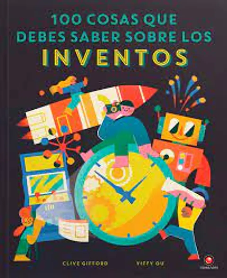100 Cosas Que Debes Saber Sobre Los Inventos 1