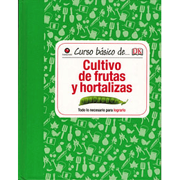 Curso Basico De. Cultivo De Frutas Y Hortalizas