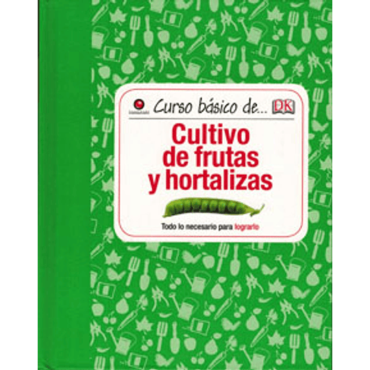 Curso Basico De. Cultivo De Frutas Y Hortalizas