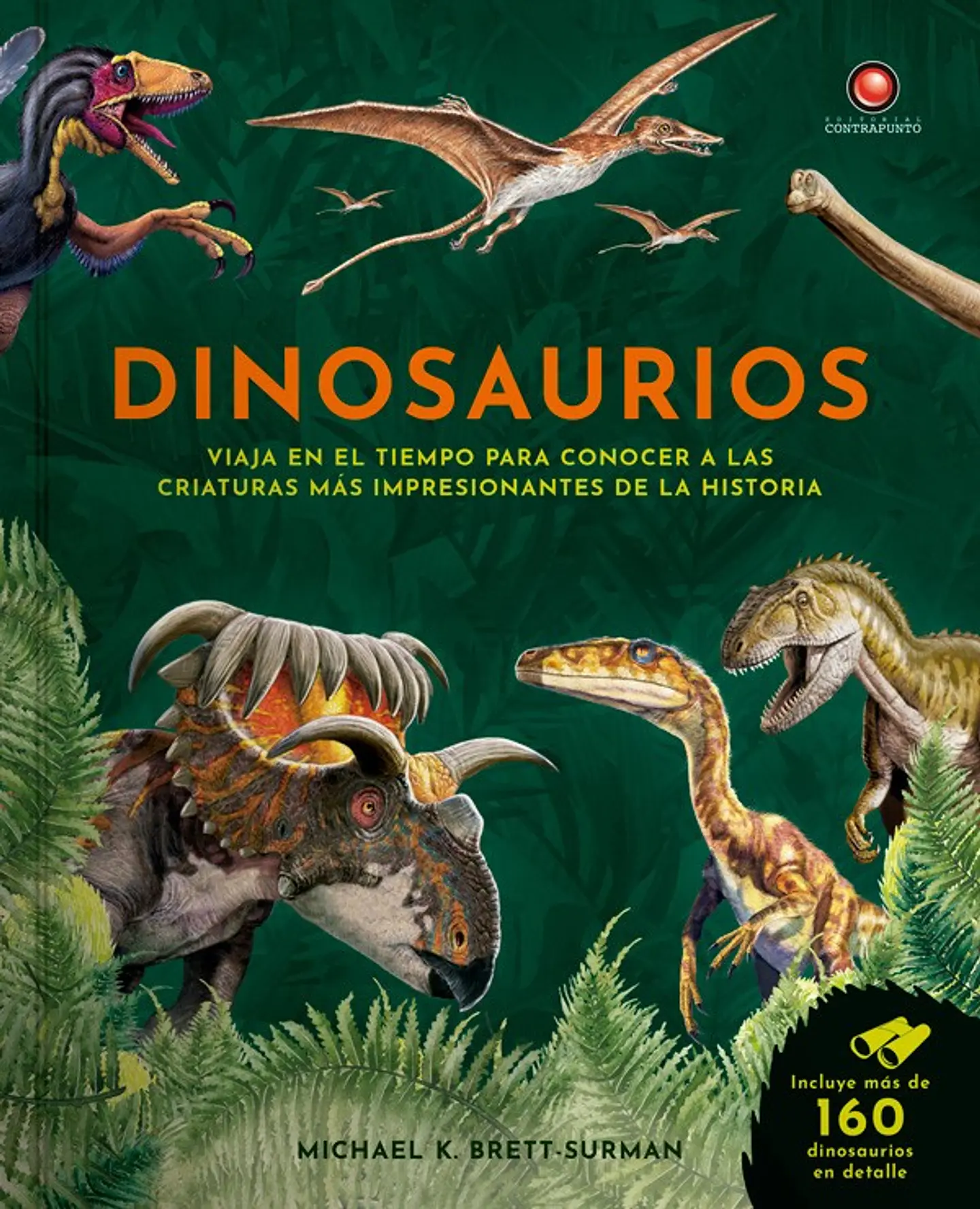 Dinosaurios. Viaja En El Timepo Para Conocer A Las Criaturas Mas Impresionantes De La Historia  1