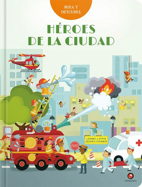 Mira Y Descubre. Heroes De La Ciudad