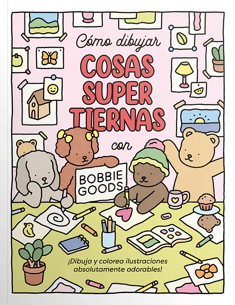 Como Dibujar Cosas Supertiernas Con Bobbie Goods