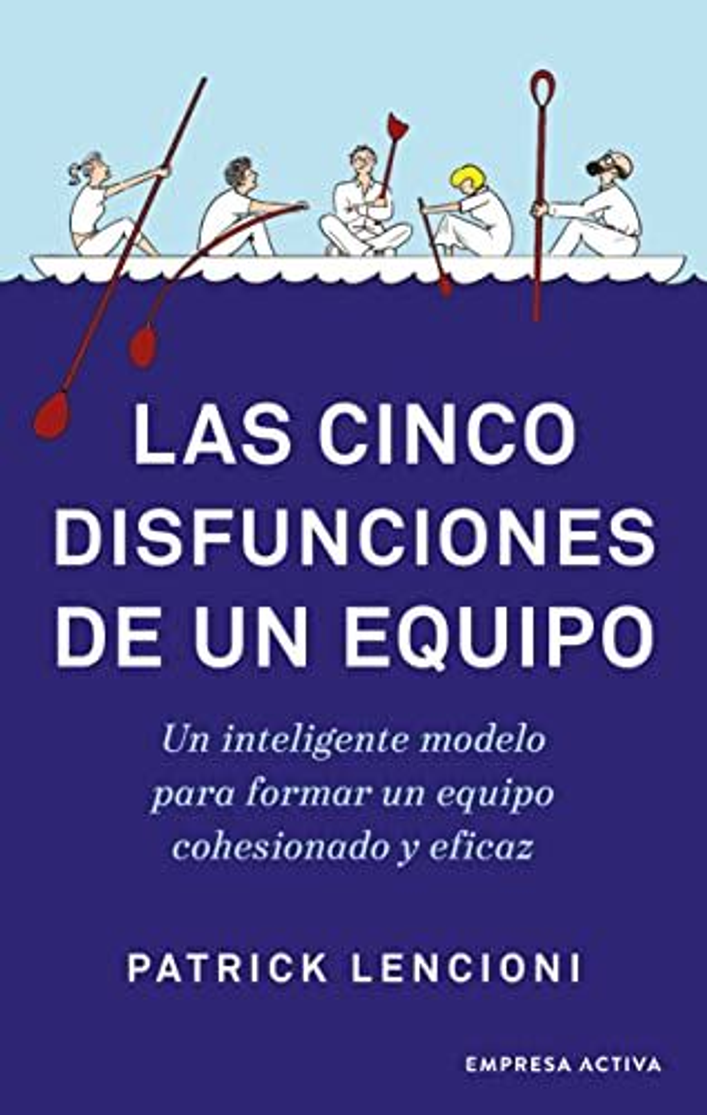 Las Cinco Disfunciones De Un Equipo 1
