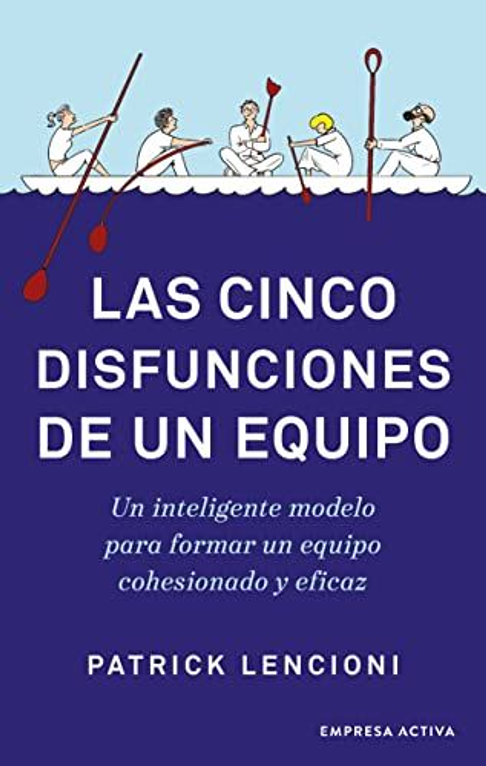 Las Cinco Disfunciones De Un Equipo 1