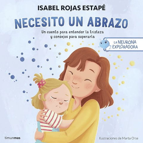 La Neurona Exploradora. Necesito Un Abrazo