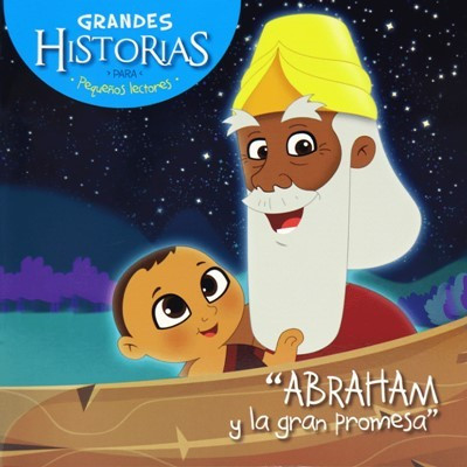 Abraham Y La Gran Promesa. Grandes Historias Para Pequeños Lectores 1