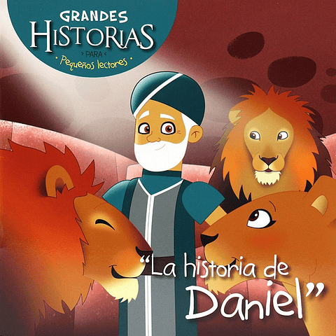 La Historia De Daniel. Grandes Historias Para Pequeños Lectores