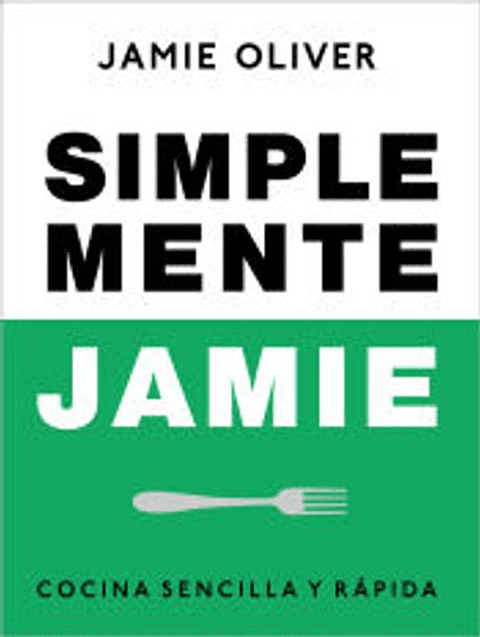Simplemente Jamie. Cocina Sencilla Y Rápida  	