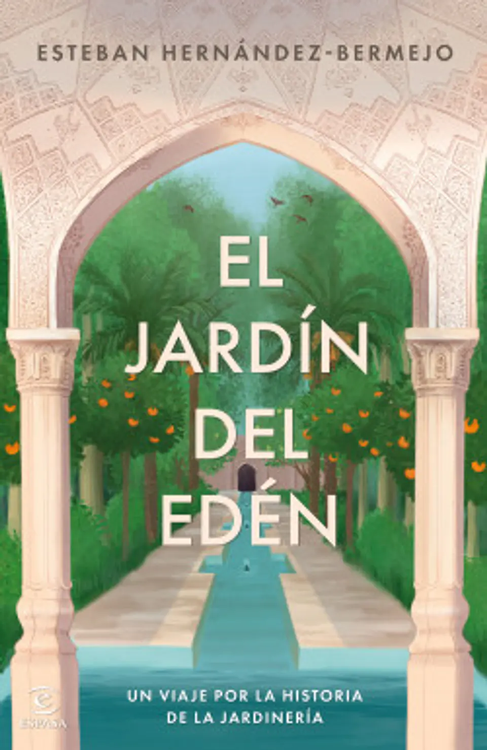 El Jardin De Eden: Un Viaje Por La Historia De La Jardineria 1