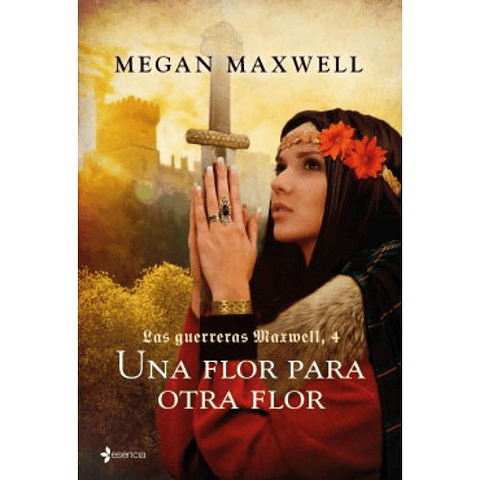 Las Guerreras Maxwell 4 Una Flor Para Otra Flor