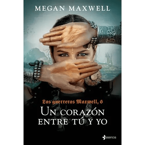 Las Guerreras Maxwell 6 Un Corazon Entre Tu Y Yo