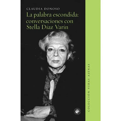 La Palabra Escondida Conversaciones Con Stella Diaz Varin