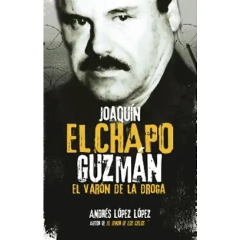 El Chapo Guzman El Varon De La Droga 1