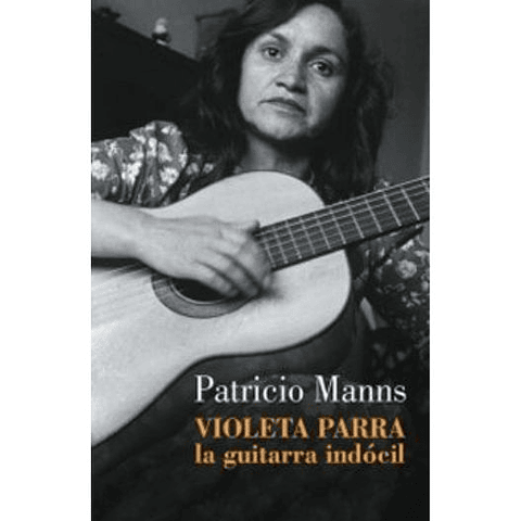Violeta Parra La Guitarra Indocil