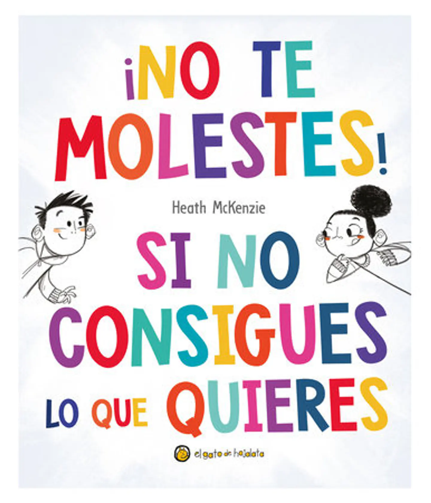 ¡No Te Molestes! Si No Consigues Lo Que Quieres  1