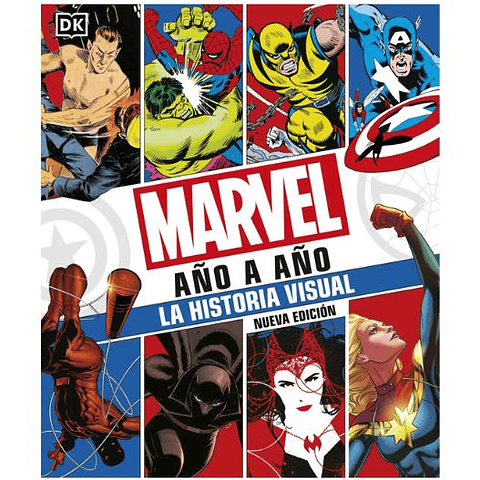 Marvel Año A Año. Nueva Edicion: La Historia Visual  	