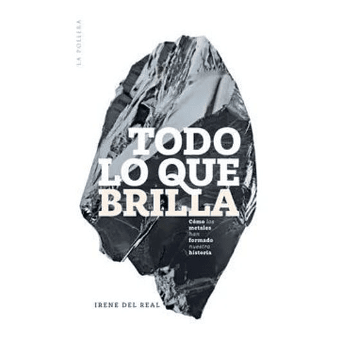 Todo Lo Que Brilla Como Los Metales Han Formado La Humanidad