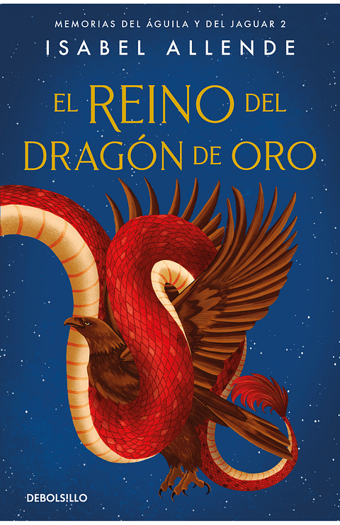 El Reino Del Dragon De Oro. Memorias Del Aguila Y Del Jaguar 2
