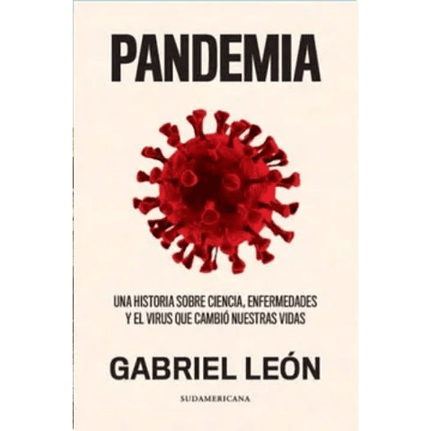 Pandemia Una Historia Sobre Ciencia Enfermedades Y El Virus Que Cambio Nuestras Vidas
