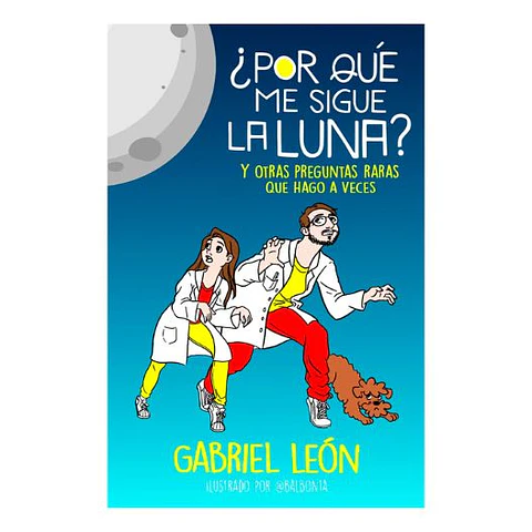 Por Que Me Sigue La Luna Y Otras Preguntas Raras Que Hago A Veces
