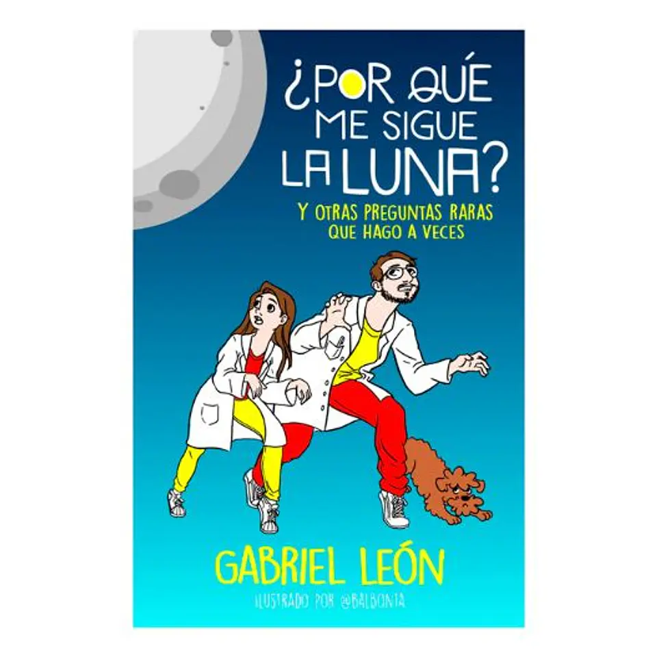 Por Que Me Sigue La Luna Y Otras Preguntas Raras Que Hago A Veces 1