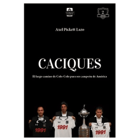 Caciques El Largo Camino De Colo-colo Para Ser Campeon De America