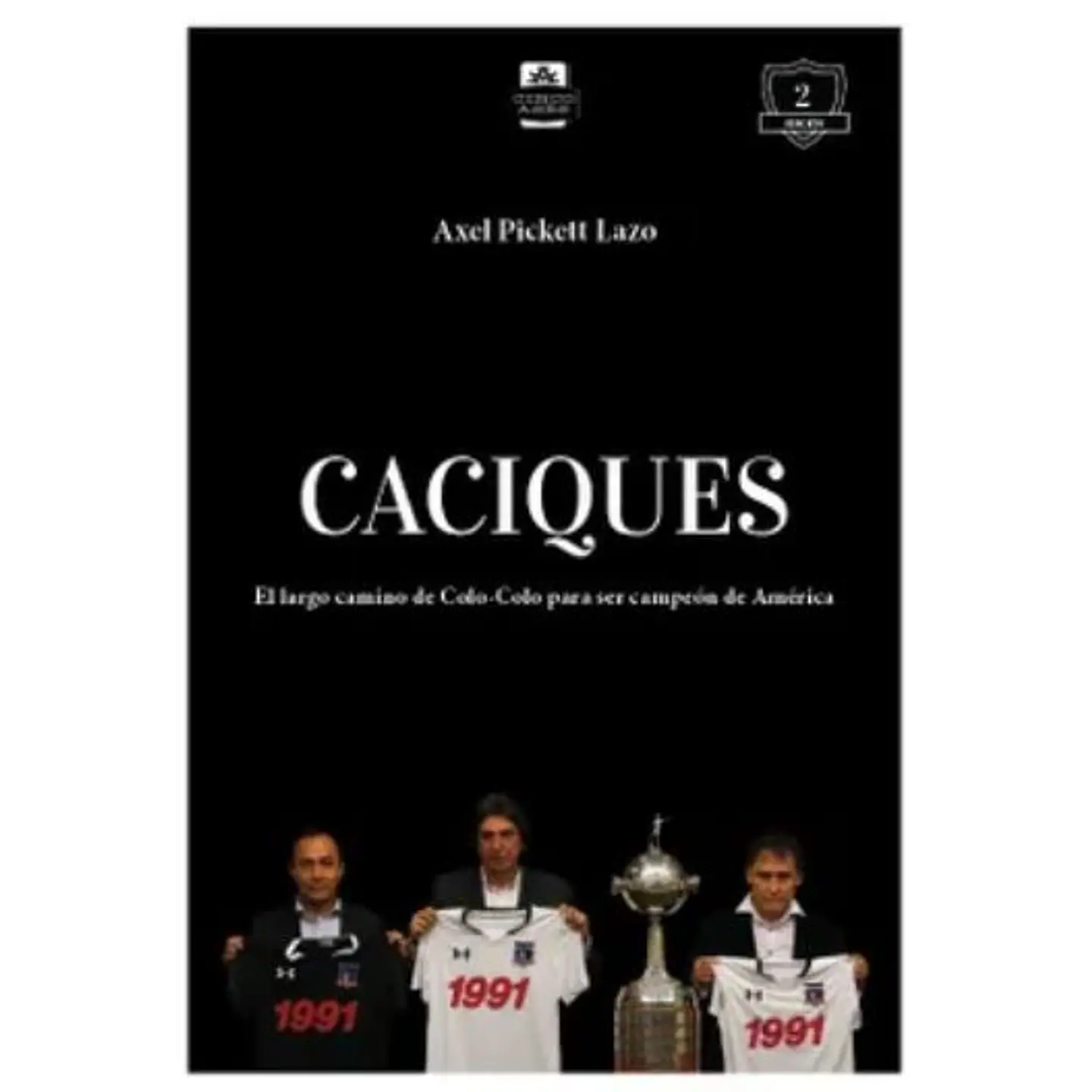 Caciques El Largo Camino De Colo-colo Para Ser Campeon De America 1