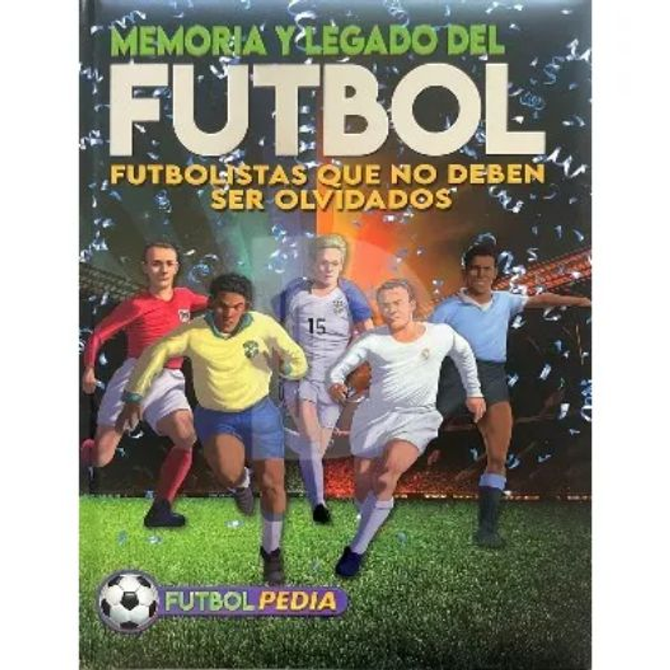 Enciclopedia Memoria Y Legado Del Futbol 1