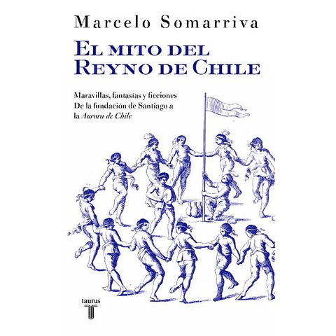 El Mito Del Reyno De Chile  