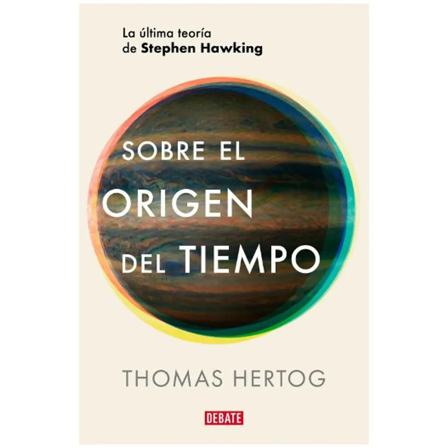 Sobre El Origen Del Tiempo: La Ultima Teoria De Stephen Hawking 1