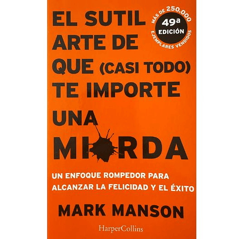 El Sutil Arte De Que (Casi Todo) Te Importe Una Mierda