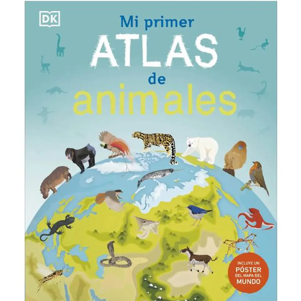 Mi Primer Atlas De Animales: Incluye Un Poster Desplegable A Todo Color  	 1