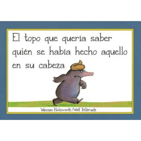 El Topo Que Queria Saber Quien Se Habia Hecho Aquello En Su Cabeza (Libro De Carton)