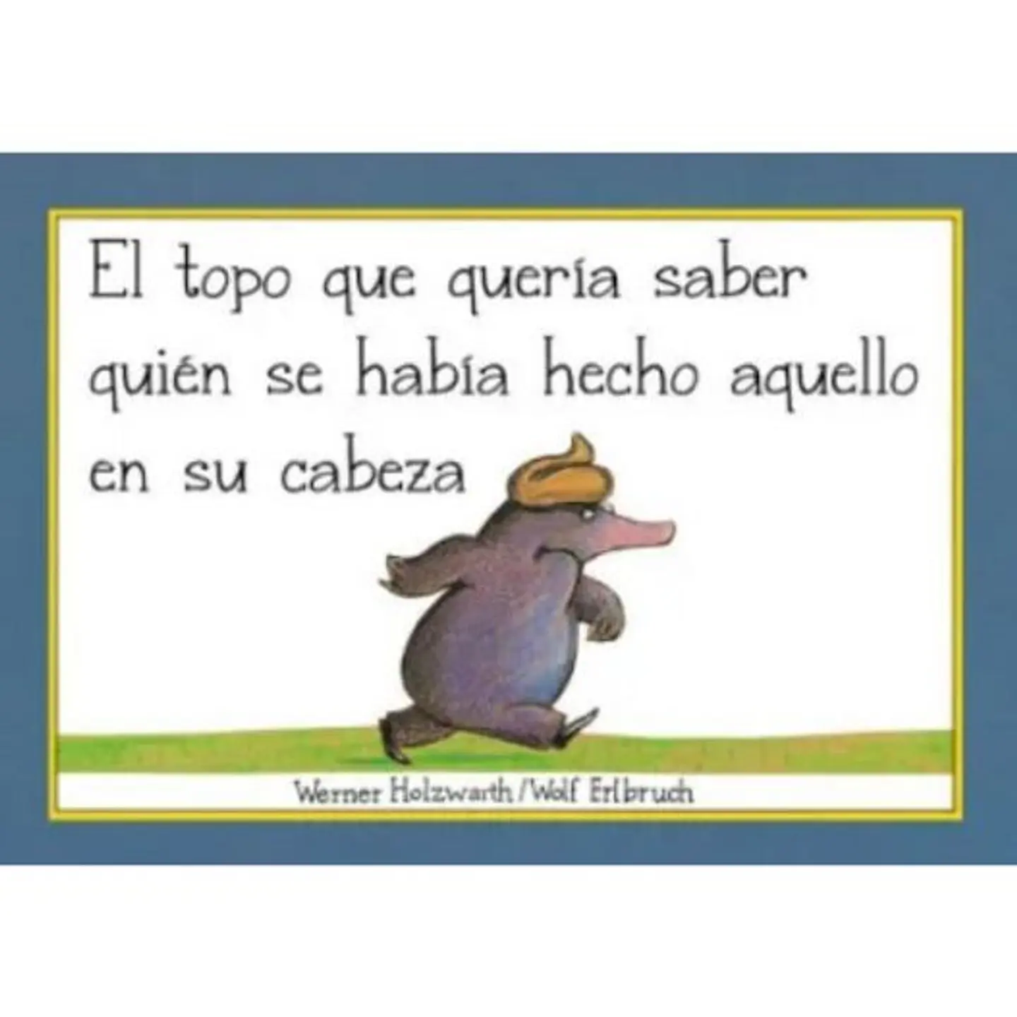 El Topo Que Queria Saber Quien Se Habia Hecho Aquello En Su Cabeza (Libro De Carton) 1
