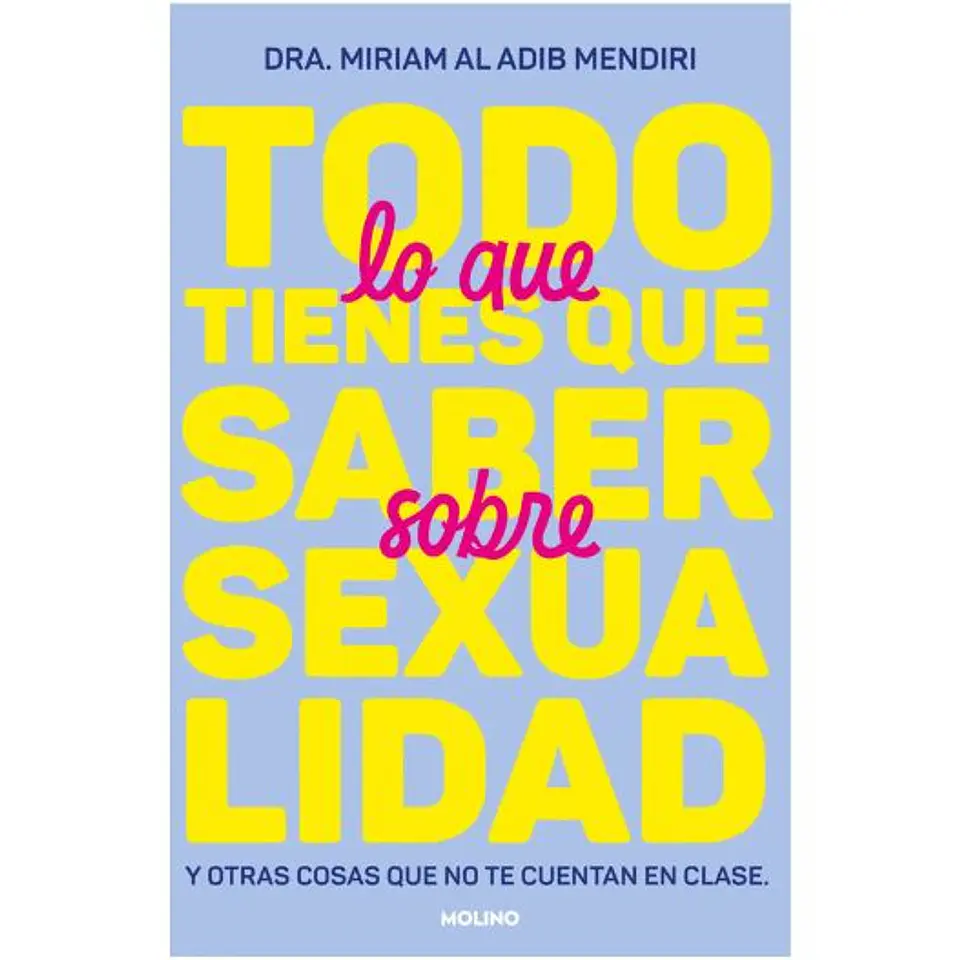 Todo Lo Que Tienes Que Saber Sobre Sexualidad Y Otras Cosas Que No Te Cuentan En Clase 1