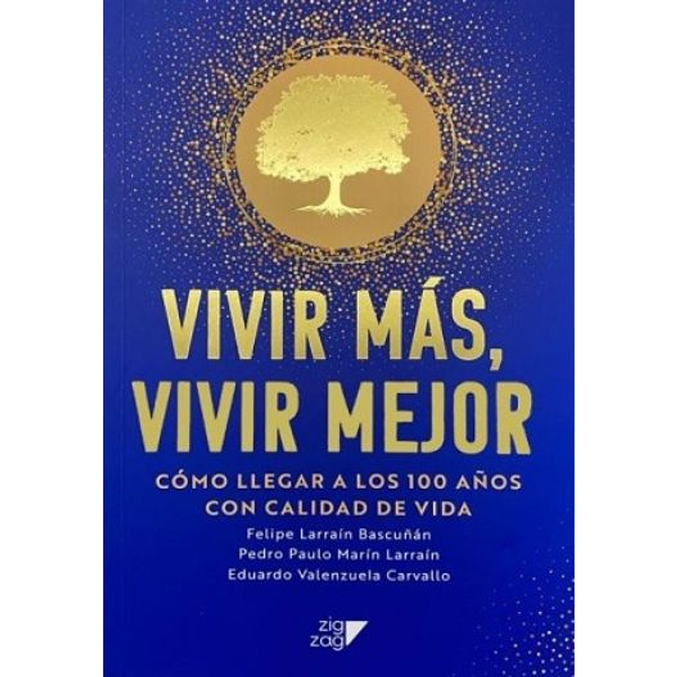 Vivir Mas Vivir Mejor ¿Como Llegar A Los Cien Años Con Calidad De Vida? 1