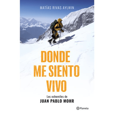 Donde Me Siento Vivo: Los Ochomiles De Juan Pablo Mohr