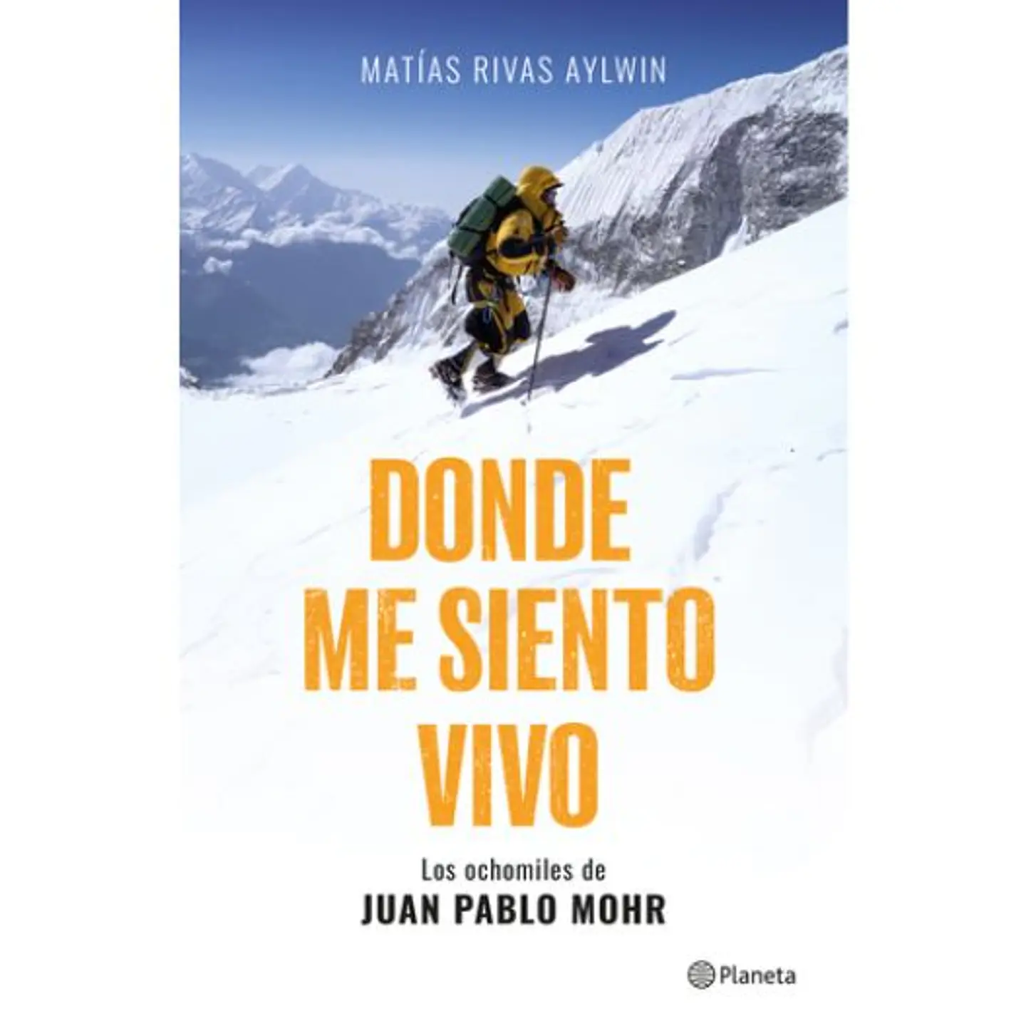 Donde Me Siento Vivo: Los Ochomiles De Juan Pablo Mohr 1