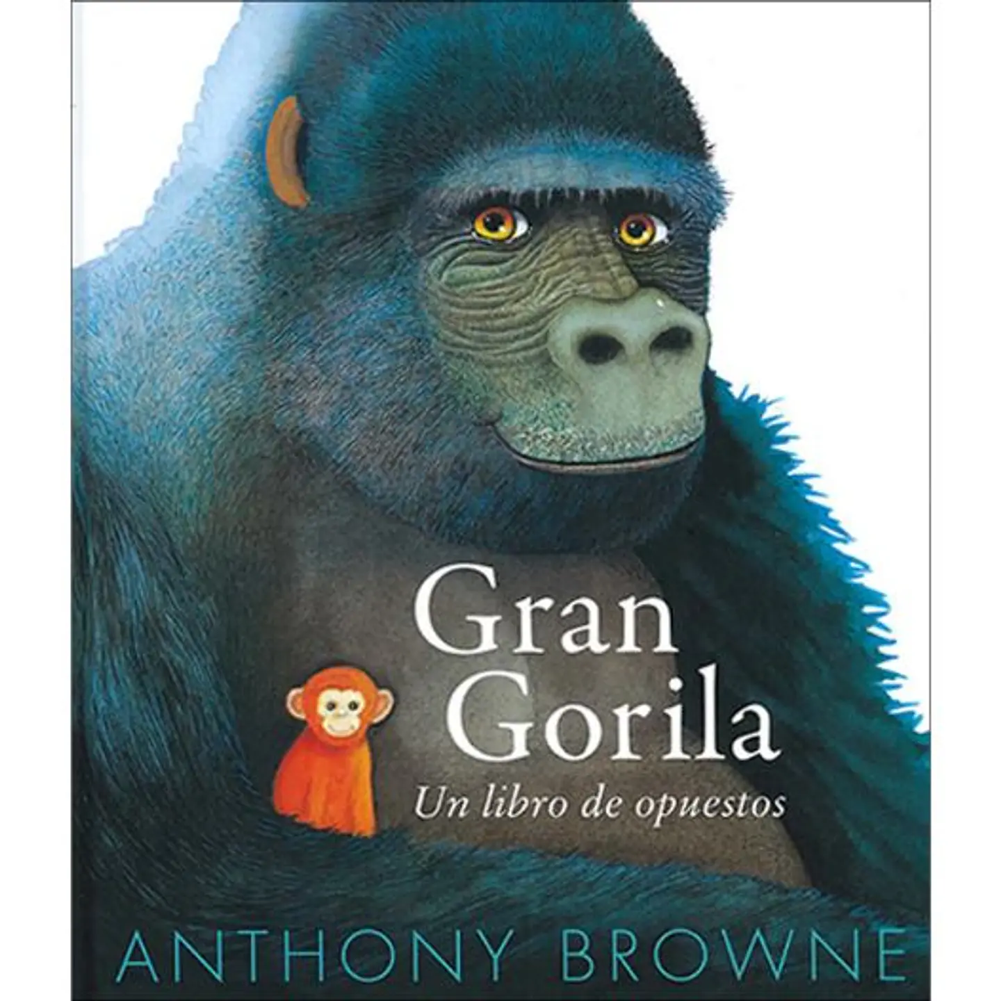 Gran Gorila Un Libro De Opuestos 1