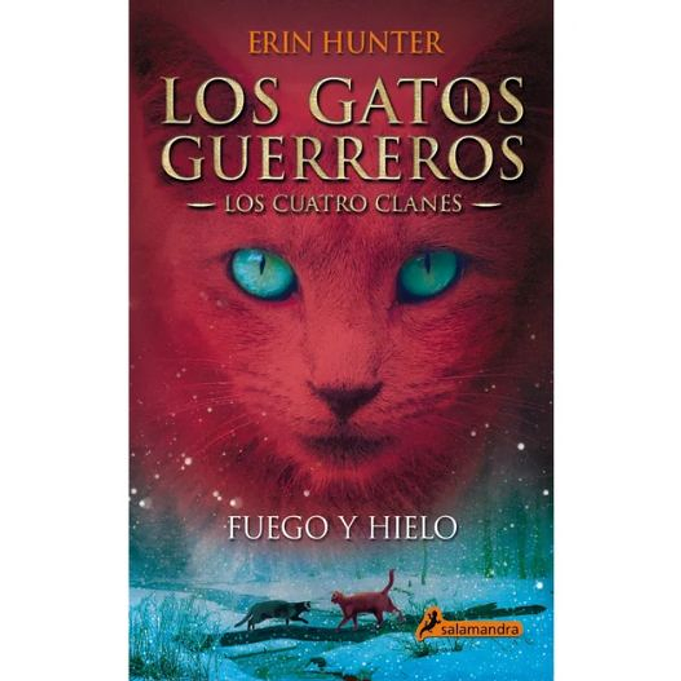 Los Gatos Guerreros. Los Cuatro Clanes 2 Fuego Y Hielo 1