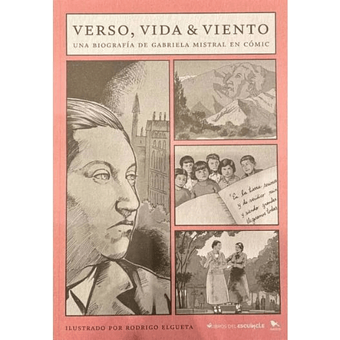 Verso, Vida Y Viento. Una Biografia De Gabriela Mistral En Comic