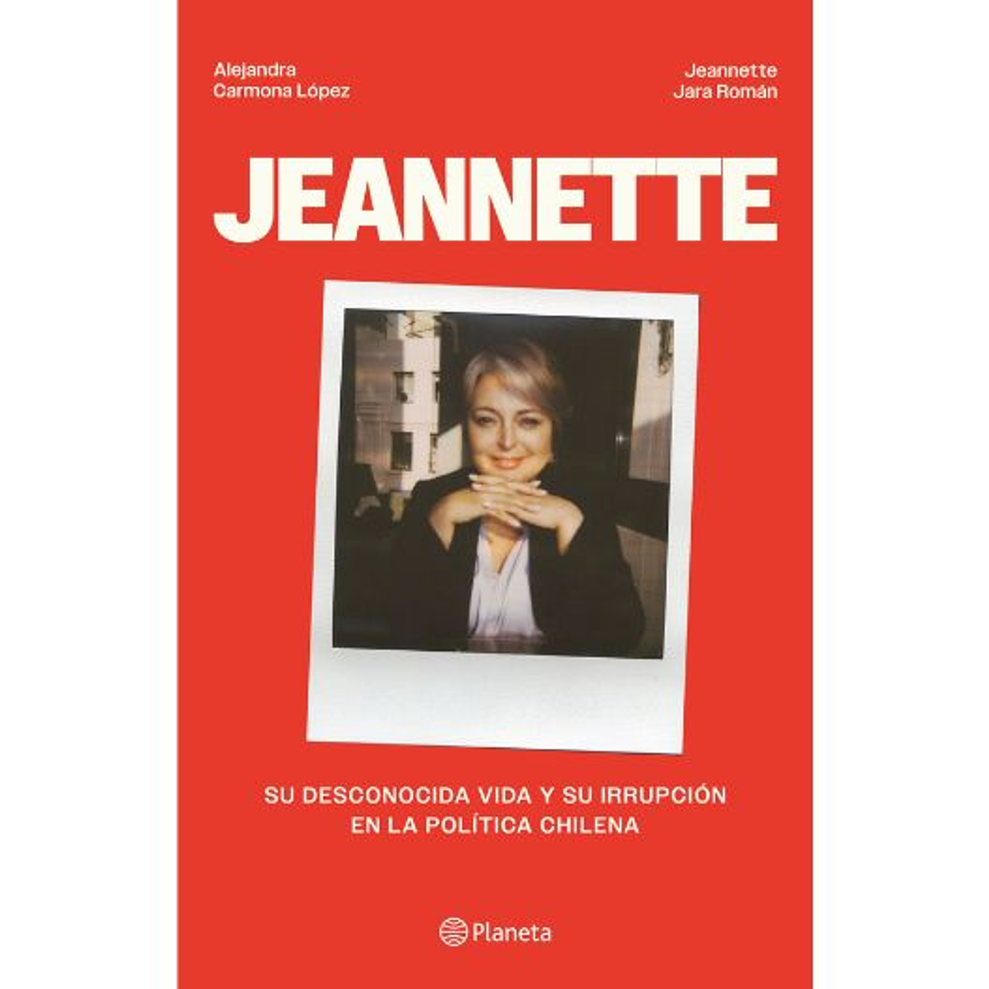 Jeannette. Su Desconocida Vida Y Su Irrupcion En La Politica Chilena 1