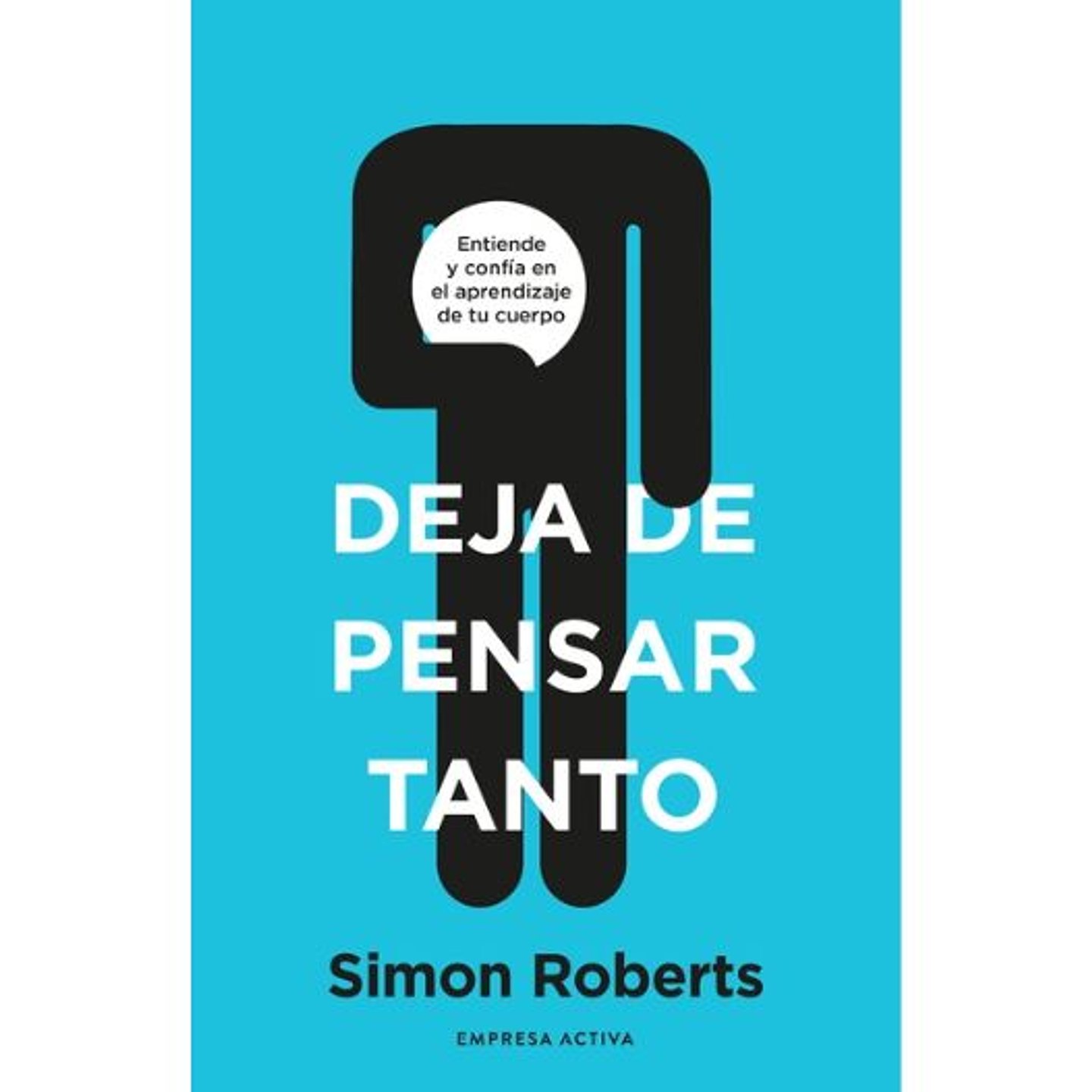 Deja De Pensar Tanto 1