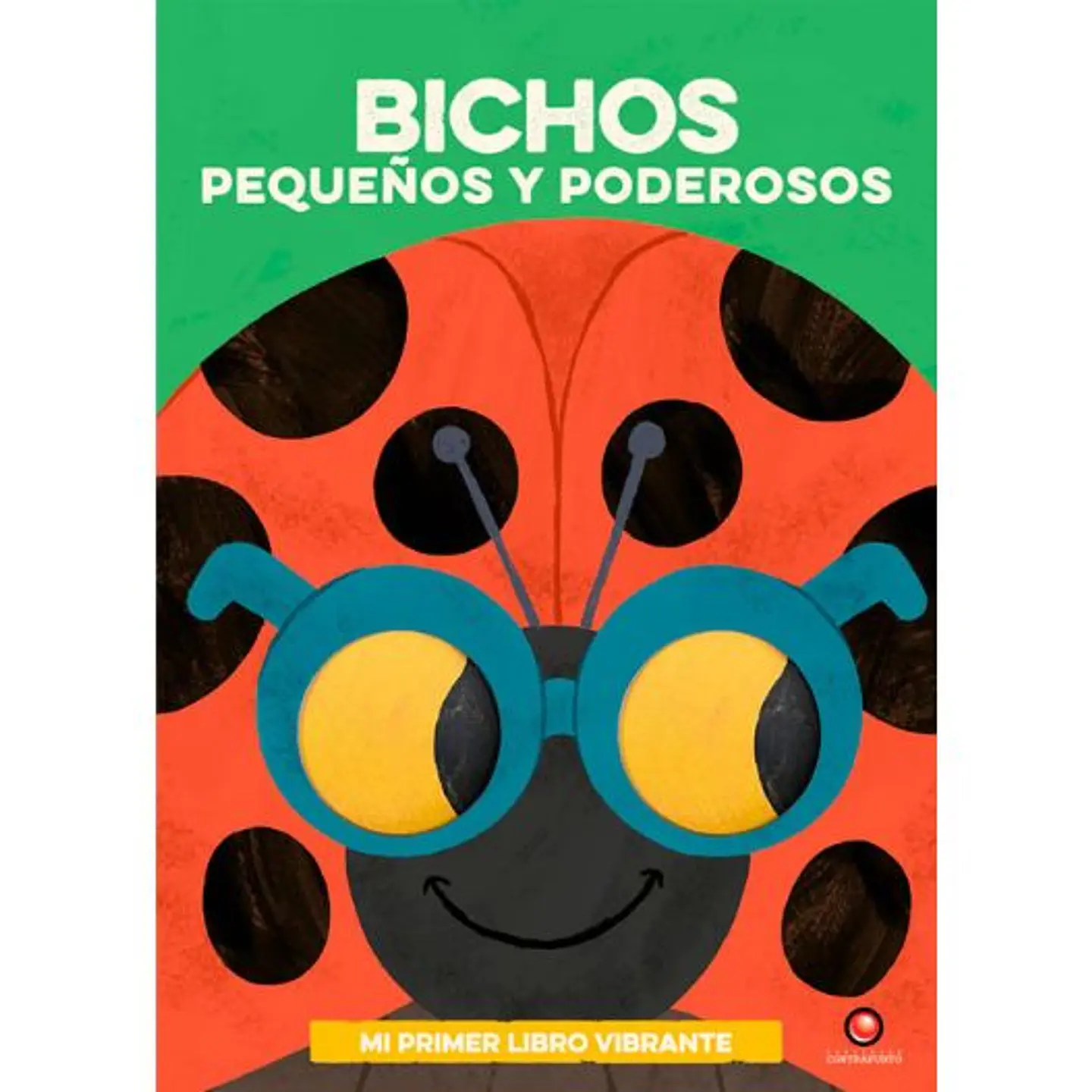 Mi Primer Libro Vibrante Bichos Pequeños Y Poderosos 1